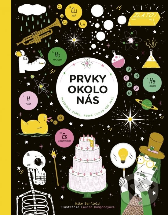 Kniha: Prvky okolo nás (Mike Barfield). Stonožka, 2019 Kniha: Prvky okolo nás (Mike Barfield). Stonožka, 2019