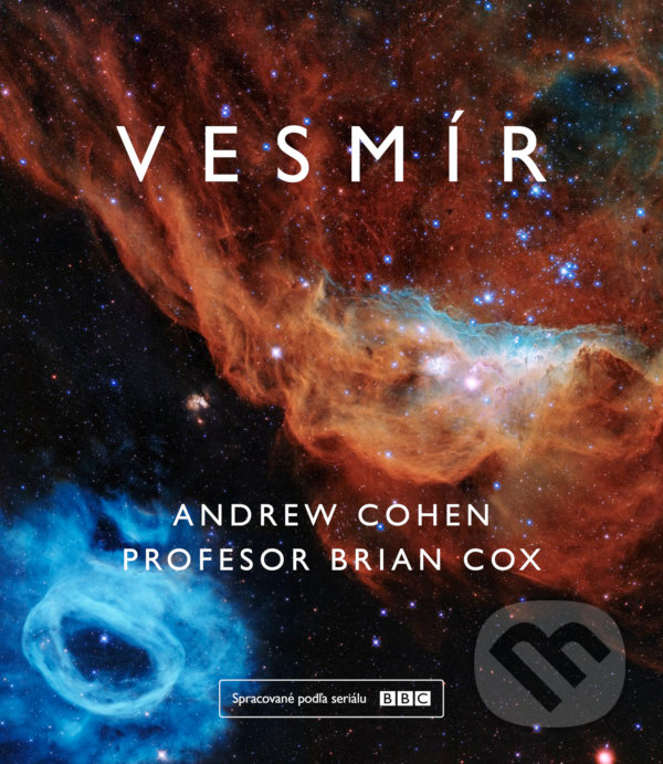 Kniha: Vesmír (Andrew Cohen a Brian Cox). Tatran, 2022 Kniha: Vesmír (Andrew Cohen a Brian Cox). Tatran, 2022