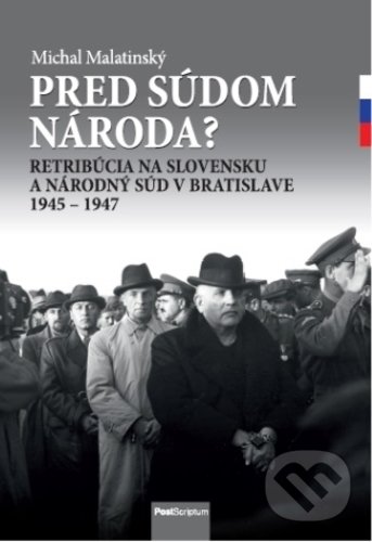 Kniha: Pred súdom národa? (Michal Malatinský). Post Scriptum, 2019 Kniha: Pred súdom národa? (Michal Malatinský). Post Scriptum, 2019