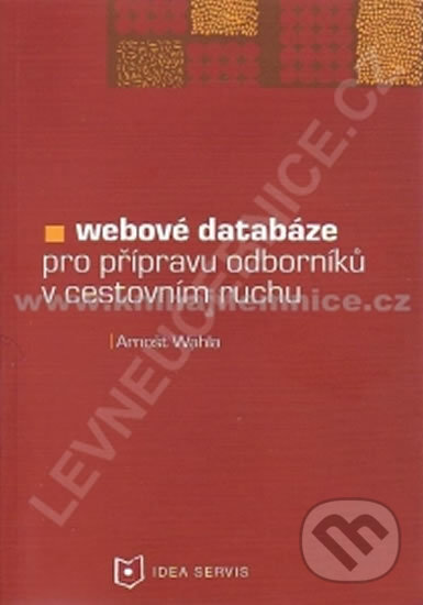 Kniha: Webové databáze pro profesní přípravu odborníků v cestovním ruchu (Arnošt Wahla). Idea servis, 2006 Kniha: Webové databáze pro profesní přípravu odborníků v cestovním ruchu (Arnošt Wahla). Idea servis, 2006