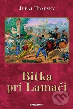 Kniha: Bitka pri Lamači (Juraj Hradský). Marenčin PT, 2019 Kniha: Bitka pri Lamači (Juraj Hradský). Marenčin PT, 2019