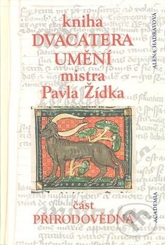 Kniha: Kniha dvacatera umění mistra Pavla Žídka (Alena Hadravová). Academia, 2008 Kniha: Kniha dvacatera umění mistra Pavla Žídka (Alena Hadravová). Academia, 2008