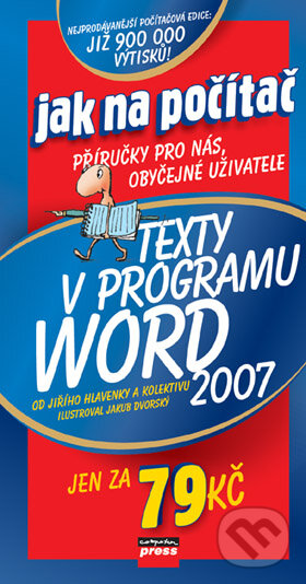 Kniha: Texty v programu Word 2007 (Jiří Hlavenka a kolektív). Computer Press, 2007 Kniha: Texty v programu Word 2007 (Jiří Hlavenka a kolektív). Computer Press, 2007