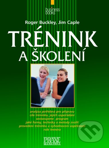 Kniha: Trénink a školení (Jim Caple a Roger Buckley). Computer Press, 2004 Kniha: Trénink a školení (Jim Caple a Roger Buckley). Computer Press, 2004