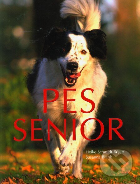 Kniha: Pes senior (Heike Schmidt-Riger a Susanne Blank). Slovart, 2009 Kniha: Pes senior (Heike Schmidt-Riger a Susanne Blank). Slovart, 2009