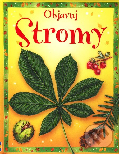 Kniha: Objavuj stromy (Phillipe Clarke). Slovart, 2009 Kniha: Objavuj stromy (Phillipe Clarke). Slovart, 2009