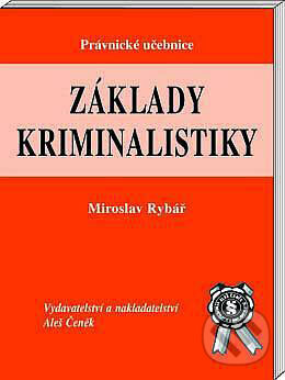 Kniha: Základy kriminalistiky (Miroslav Rybář). Aleš Čeněk, 2001 Kniha: Základy kriminalistiky (Miroslav Rybář). Aleš Čeněk, 2001