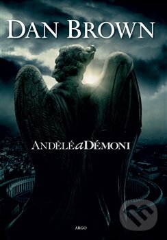 Kniha: Andělé a démoni (Dan Brown). Argo, 2009 Kniha: Andělé a démoni (Dan Brown). Argo, 2009
