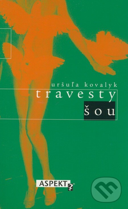 Kniha: Travesty šou (Uršuľa Kovalyk). Aspekt, 2005 Kniha: Travesty šou (Uršuľa Kovalyk). Aspekt, 2005