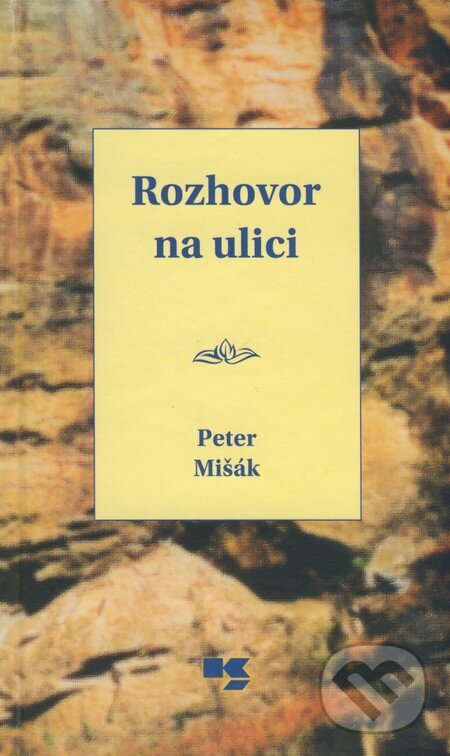 Kniha: Rozhovor na ulici (Peter Mišák). Knižné centrum, 2009 Kniha: Rozhovor na ulici (Peter Mišák). Knižné centrum, 2009