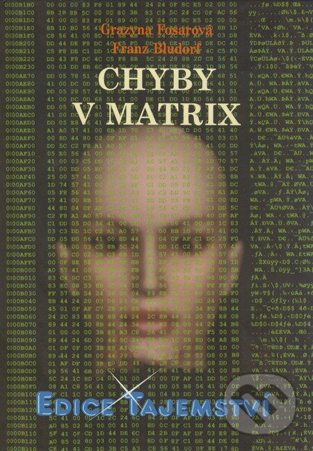 Kniha: Chyby v Matrix (Franz Bludorf a Grazyna Fosarová). Dialog, 2009 Kniha: Chyby v Matrix (Franz Bludorf a Grazyna Fosarová). Dialog, 2009