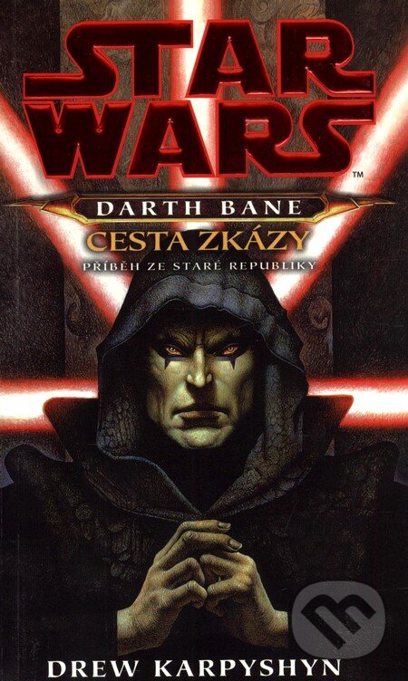 Kniha: Darth Bane - Cesta zkázy (Drew Karpyshyn). Egmont ČR, 2009 Kniha: Darth Bane - Cesta zkázy (Drew Karpyshyn). Egmont ČR, 2009