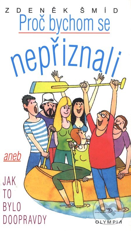 Kniha: Proč bychom se nepřiznali (Zdeněk Šmíd). Olympia, 2009 Kniha: Proč bychom se nepřiznali (Zdeněk Šmíd). Olympia, 2009