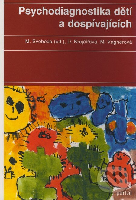 Kniha: Psychodiagnostika dětí a dospívajících (D. Krejčířová, M. Vágnerová a Mojmír Svoboda). Portál, 2009 Kniha: Psychodiagnostika dětí a dospívajících (D. Krejčířová, M. Vágnerová a Mojmír Svoboda). Portál, 2009