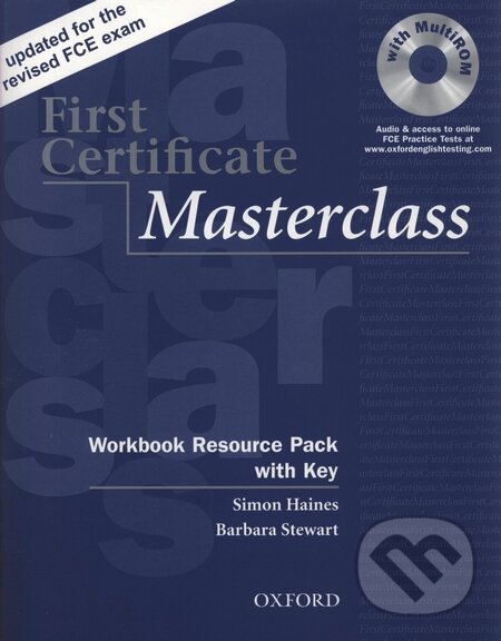 Kniha: First Certificate Masterclass - Workbook + Key (Barbara Steward a Simon Haines). Oxford University Press, 2008 Kniha: First Certificate Masterclass - Workbook + Key (Barbara Steward a Simon Haines). Oxford University Press, 2008