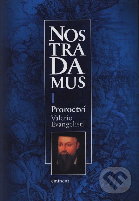Kniha: Nostradamus I. (Valerio Evangelisti). Eminent, 2001 Kniha: Nostradamus I. (Valerio Evangelisti). Eminent, 2001
