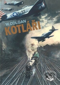 Kniha: Kotláři (William Colgan). Toužimský & Moravec, 2009 Kniha: Kotláři (William Colgan). Toužimský & Moravec, 2009