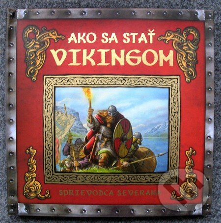 Kniha: Ako sa stať vikingom (Eastone Books). Eastone Books, 2009 Kniha: Ako sa stať vikingom (Eastone Books). Eastone Books, 2009