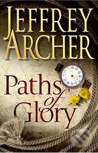 Kniha: Paths of Glory (Jeffrey Archer). MacMillan, 2009 Kniha: Paths of Glory (Jeffrey Archer). MacMillan, 2009
