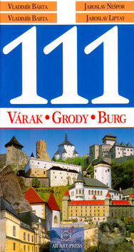 Kniha: 111 Várak/Grody/Burg (Valdimír Bárta a kolektív). AB ART press Kniha: 111 Várak/Grody/Burg (Valdimír Bárta a kolektív). AB ART press