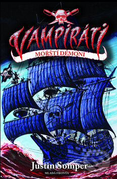 Kniha: Vampiráti - Mořští démoni (Justin Somper). Mladá fronta, 2009 Kniha: Vampiráti - Mořští démoni (Justin Somper). Mladá fronta, 2009