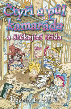 Kniha: Čtyři a půl kamaráda a štěkající třída (Joachim Friedrich). BB/art, 2009 Kniha: Čtyři a půl kamaráda a štěkající třída (Joachim Friedrich). BB/art, 2009