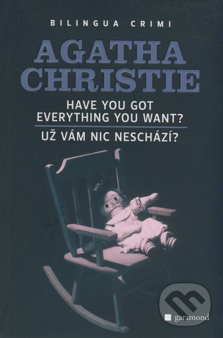 Have you got everything you want?/Už vám nic neschází? - Agatha Christie, Garamond, 2009