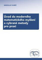Kniha: Úvod do moderního matematického myšlení a vybrané metody pro praxi (Miroslav Kureš). Newton College, 2008 Kniha: Úvod do moderního matematického myšlení a vybrané metody pro praxi (Miroslav Kureš). Newton College, 2008