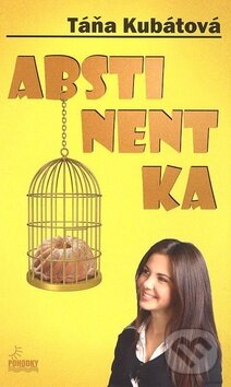 Kniha: Abstinentka (Táňa Kubátová). Taťána Kubátová, 2009 Kniha: Abstinentka (Táňa Kubátová). Taťána Kubátová, 2009