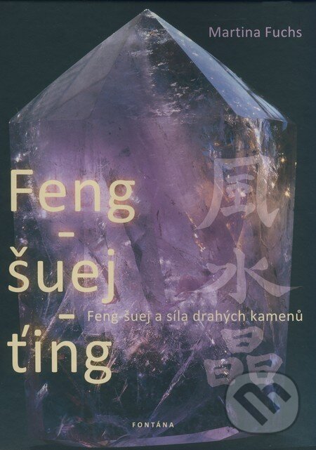 Kniha: Feng-šuej-ťing (Martina Fuchs). Fontána, 2009 Kniha: Feng-šuej-ťing (Martina Fuchs). Fontána, 2009