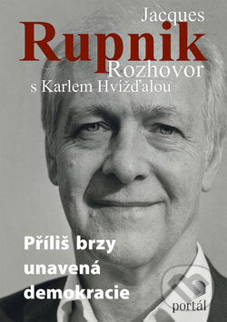 Kniha: Jacques Rupnik - Rozhovor s Karlem Hvížďalou (Portál). Portál, 2009 Kniha: Jacques Rupnik - Rozhovor s Karlem Hvížďalou (Portál). Portál, 2009