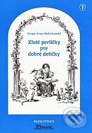 Kniha: Zlaté perličky pre dobré detičky (Gregor Uram Podtatranský). Tranoscius, 2009 Kniha: Zlaté perličky pre dobré detičky (Gregor Uram Podtatranský). Tranoscius, 2009