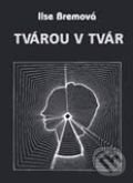 Kniha: Tvárou v tvár (Ilse Bremová). Tranoscius Kniha: Tvárou v tvár (Ilse Bremová). Tranoscius