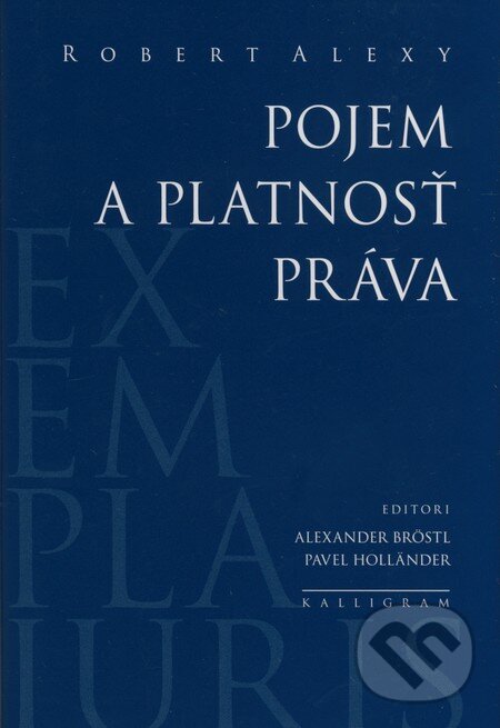 Kniha: Pojem a platnosť práva (Robert Alexy). Kalligram, 2009 Kniha: Pojem a platnosť práva (Robert Alexy). Kalligram, 2009