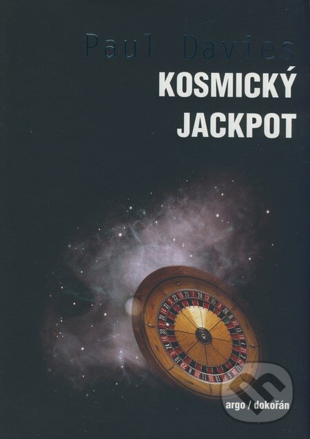 Kniha: Kosmický jackpot (Paul Davies). Dokořán, 2009 Kniha: Kosmický jackpot (Paul Davies). Dokořán, 2009