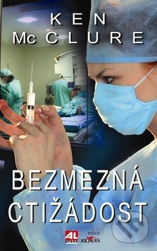 Kniha: Bezmezná ctižádost (Ken McClure). Alpress, 2009 Kniha: Bezmezná ctižádost (Ken McClure). Alpress, 2009