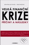 Kniha: Velká finanční krize (Fred Magdoff a John Bellamy Foster). Grimmus, 2009 Kniha: Velká finanční krize (Fred Magdoff a John Bellamy Foster). Grimmus, 2009
