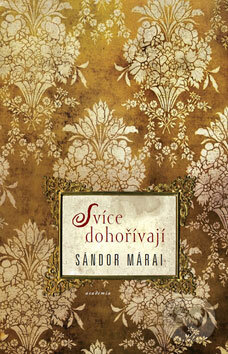 Kniha: Svíce dohořívají (Sándor Márai). Academia, 2009 Kniha: Svíce dohořívají (Sándor Márai). Academia, 2009