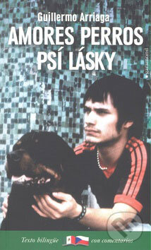 Kniha: Amores Perros / Psí lásky (Guillermo Arriaga). Garamond, 2009 Kniha: Amores Perros / Psí lásky (Guillermo Arriaga). Garamond, 2009