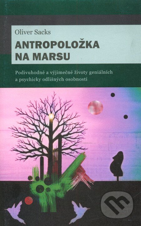 Kniha: Antropoložka na Marsu (Oliver Sacks). Dybbuk, 2009 Kniha: Antropoložka na Marsu (Oliver Sacks). Dybbuk, 2009