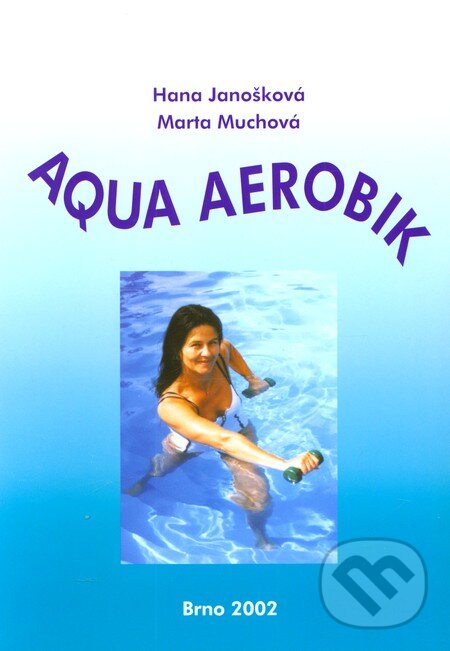 Aqua aerobik - Hana Janošková, Marta Muchová, Paido, 2002