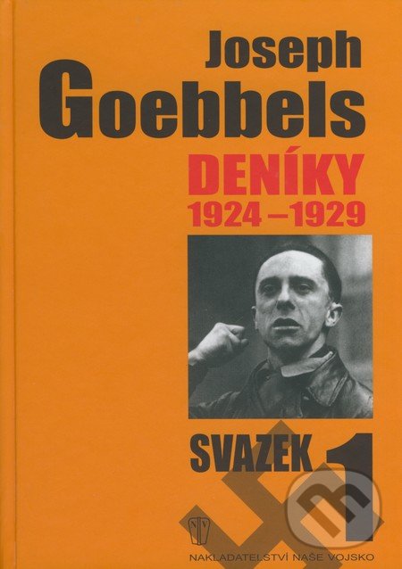 Kniha: Deníky 1924 - 1929 (Joseph Goebbels). Naše vojsko CZ, 2009 Kniha: Deníky 1924 - 1929 (Joseph Goebbels). Naše vojsko CZ, 2009