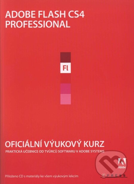 Kniha: Adobe Flash CS4 Professional (CPRESS). CPRESS, 2009 Kniha: Adobe Flash CS4 Professional (CPRESS). CPRESS, 2009
