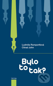 Kniha: Bylo to tak? (Ctirad John). Triton, 2013 Kniha: Bylo to tak? (Ctirad John). Triton, 2013