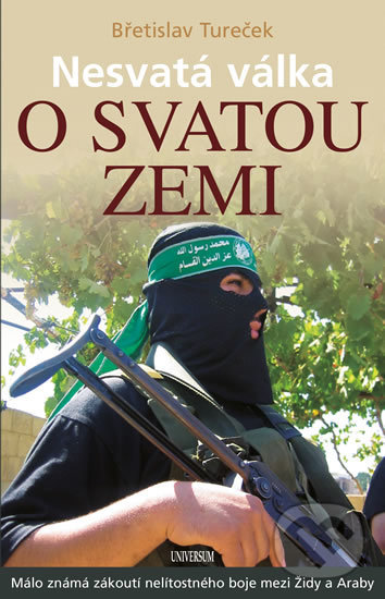 Kniha: Nesvatá válka o Svatou zemi (Břetislav Tureček). Universum, 2018 Kniha: Nesvatá válka o Svatou zemi (Břetislav Tureček). Universum, 2018