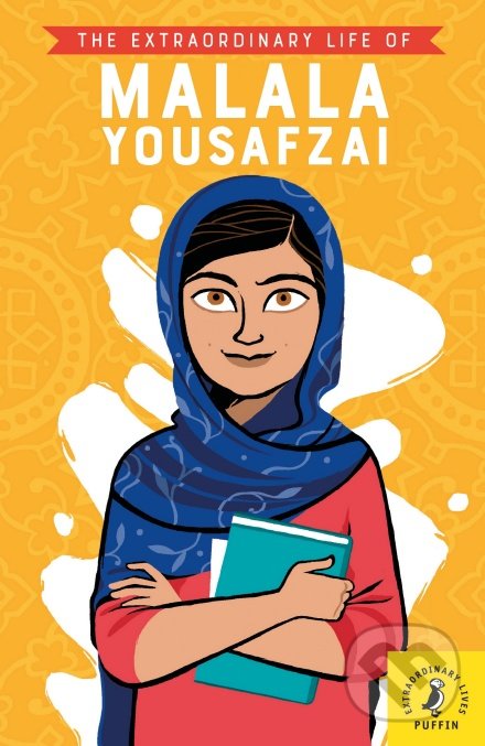 Kniha: The Extraordinary Life of Malala Yousafzai (Hiba Noor Khan). Puffin Books, 2019 Kniha: The Extraordinary Life of Malala Yousafzai (Hiba Noor Khan). Puffin Books, 2019