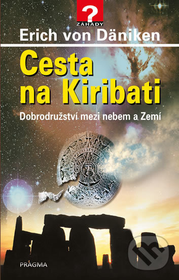 Kniha: Cesta na Kiribati (Erich von Däniken). Pragma, 2018 Kniha: Cesta na Kiribati (Erich von Däniken). Pragma, 2018