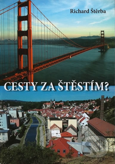 Kniha: Cesty za štěstím? (Richard Štěrba). Akcent, 2017 Kniha: Cesty za štěstím? (Richard Štěrba). Akcent, 2017