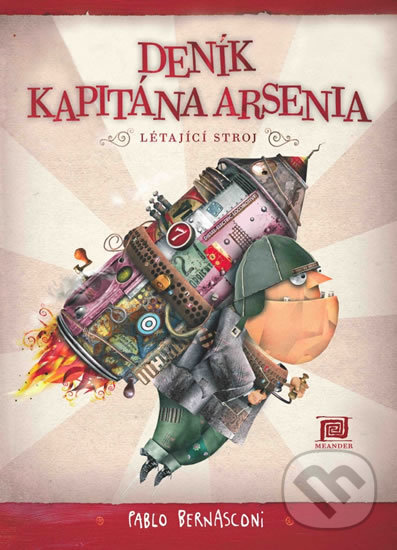 Kniha: Deník kapitána Arsenia - Létající stroj (Pablo Bernasconi). Meander, 2014 Kniha: Deník kapitána Arsenia - Létající stroj (Pablo Bernasconi). Meander, 2014