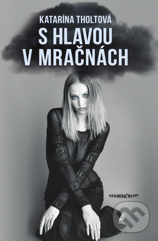 Kniha: S hlavou v mračnách (Katarína Tholtová). Marenčin PT, 2019 Kniha: S hlavou v mračnách (Katarína Tholtová). Marenčin PT, 2019